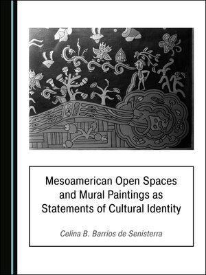 cover image of Mesoamerican Open Spaces and Mural Paintings as Statements of Cultural Identity